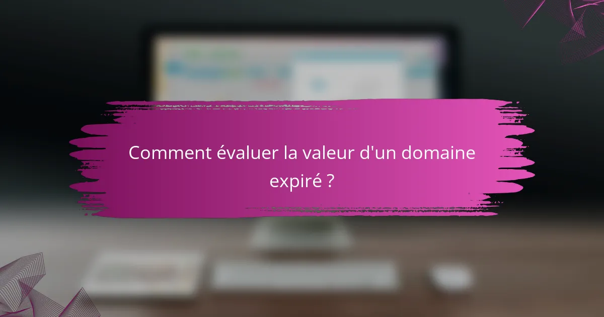 Comment évaluer la valeur d'un domaine expiré ?