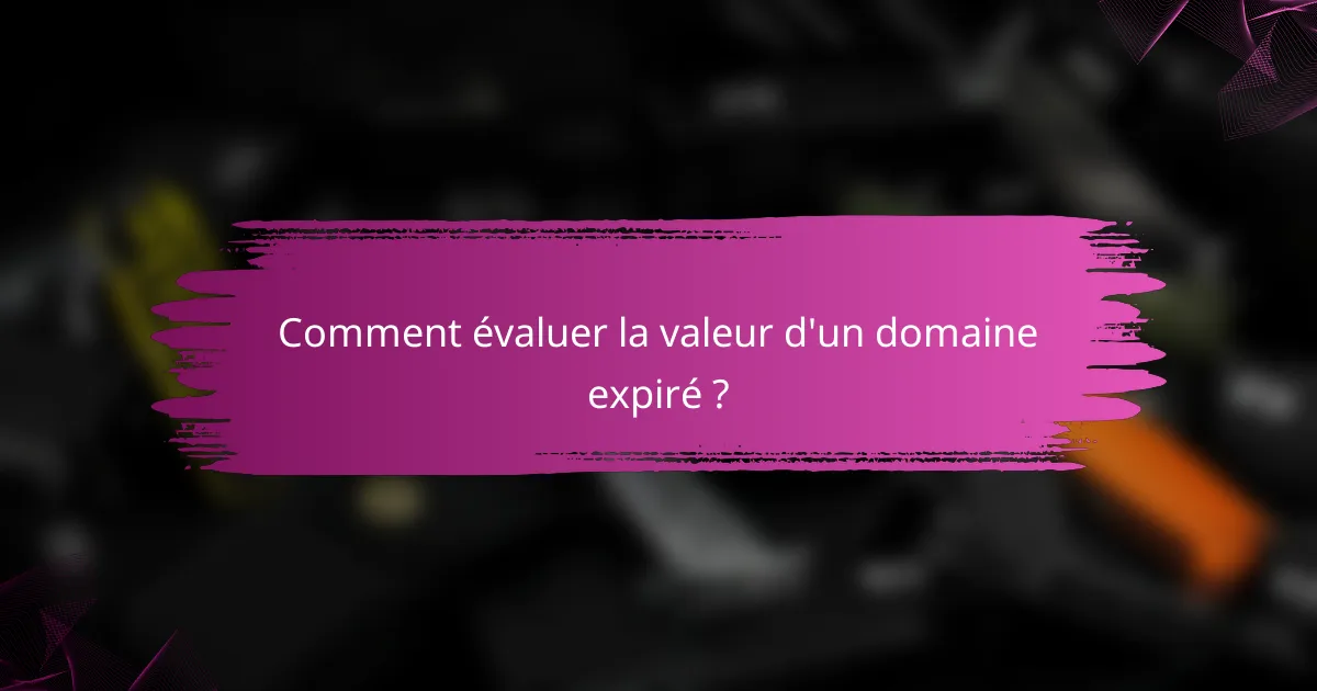 Comment évaluer la valeur d'un domaine expiré ?