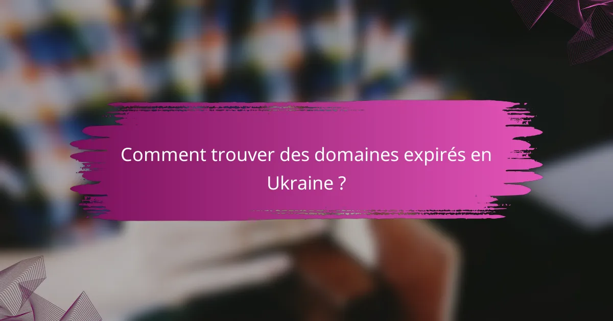 Comment trouver des domaines expirés en Ukraine ?