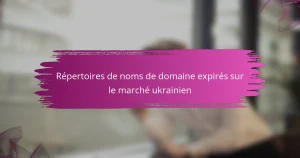 Répertoires de noms de domaine expirés sur le marché ukrainien
