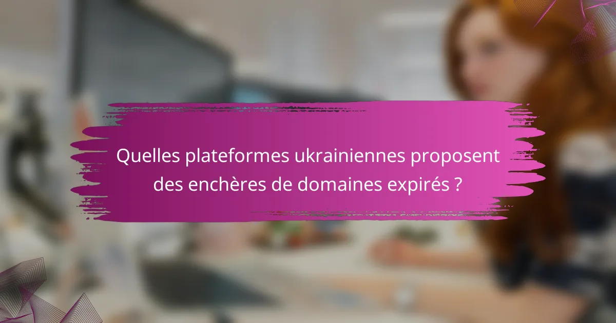 Quelles plateformes ukrainiennes proposent des enchères de domaines expirés ?