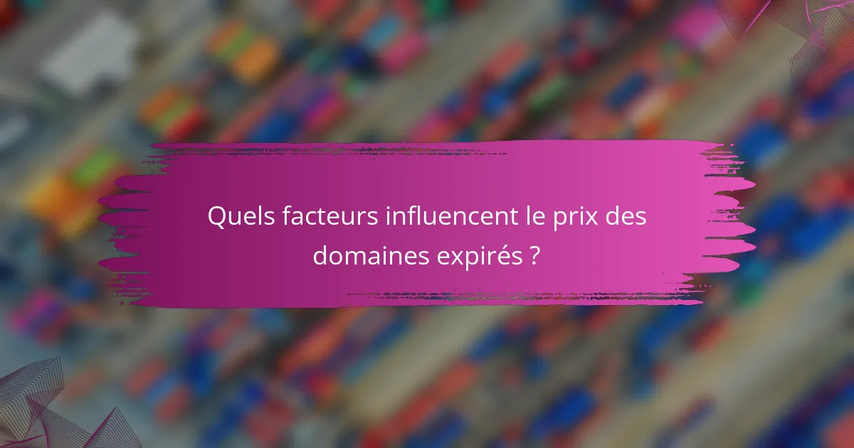Quels facteurs influencent le prix des domaines expirés ?
