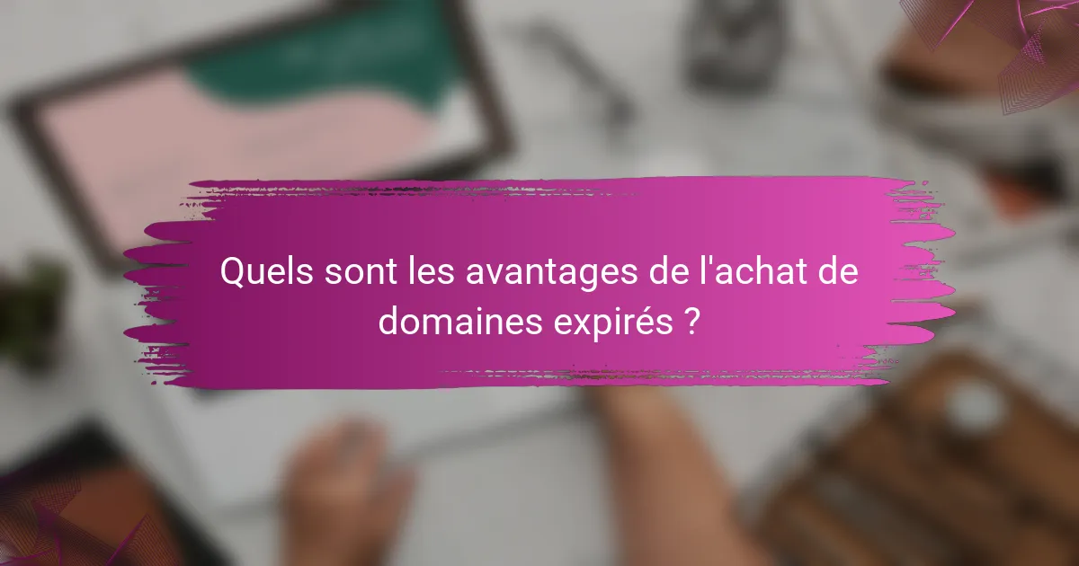 Quels sont les avantages de l'achat de domaines expirés ?
